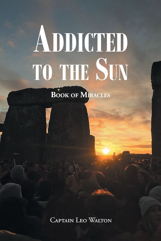 Addicted To The Sun Book Of Miracles Livre Par Captain Leo Walton