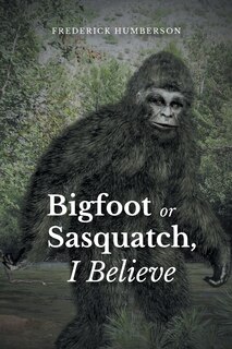 Couverture_Big Foot or Sasquatch, I Believe