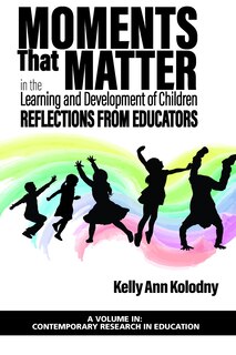 Front cover_Moments That Matter in the Learning and Development of Children