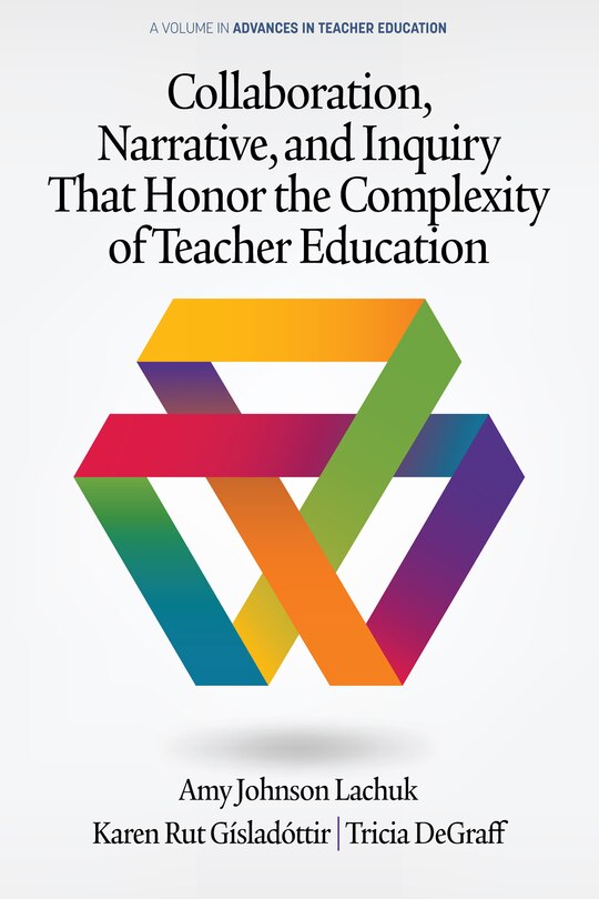 Front cover_Collaboration, Narrative, and Inquiry That Honor the Complexity of Teacher Education