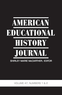 Front cover_American Educational History Journal Vol 47 Issue 1 & 2
