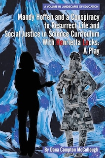 Front cover_Mandy Hoffen and a Conspiracy to Resurrect Life and Social Justice in Science Curriculum with Henrietta Lacks