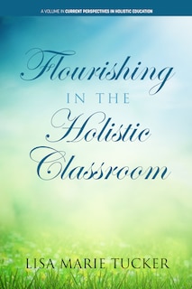 Front cover_Flourishing in the Holistic Classroom