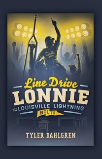 Front cover_Line Drive Lonnie and the Louisville Lightning Bolts