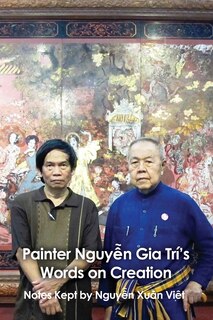 Front cover_Painter Nguyễn Gia Trí's Words on Creation