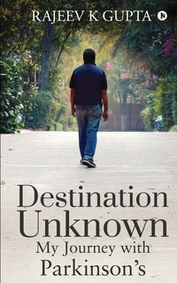 Front cover_Destination Unknown - My Journey with Parkinson's