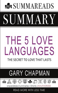 Summary Of The 5 Love Languages: The Secret To Love That Lasts By Gary Chapman