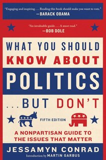 Front cover_What You Should Know About Politics . . . But Don't, Fifth Edition