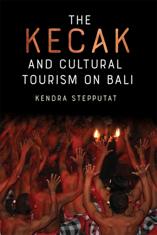 Front cover_The Kecak and Cultural Tourism on Bali