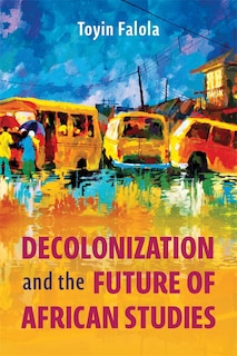 Front cover_Decolonization and the Future of African Studies