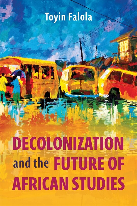 Front cover_Decolonization and the Future of African Studies