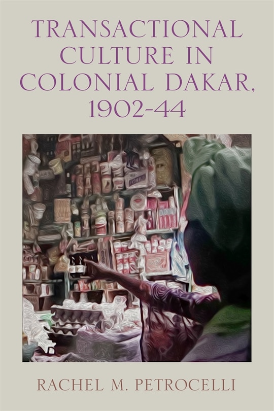 Front cover_Transactional Culture in Colonial Dakar, 1902-44