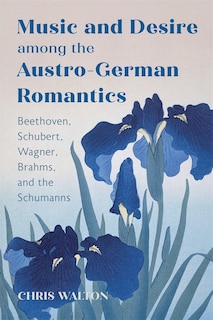 Couverture_Music and Desire among the Austro-German Romantics