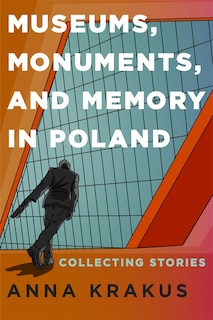 Couverture_Museums, Monuments, and Memory in Poland