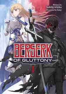 Berserk Of Gluttony (light Novel) Vol. 1 by Isshiki Ichika