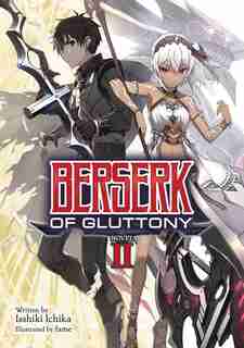Berserk Of Gluttony (light Novel) Vol. 2 by Isshiki Ichika