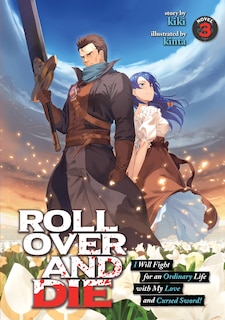 Front cover_Roll Over And Die: I Will Fight For An Ordinary Life With My Love And Cursed Sword! (light Novel) Vol. 3