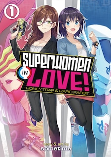 Front cover_Superwomen In Love! Honey Trap And Rapid Rabbit Vol. 1