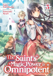 Front cover_The Saint's Magic Power Is Omnipotent (light Novel) Vol. 3