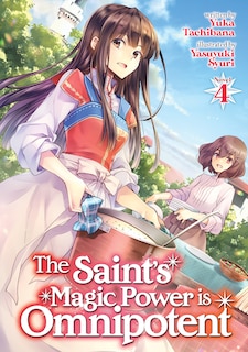 Front cover_The Saint's Magic Power Is Omnipotent (light Novel) Vol. 4