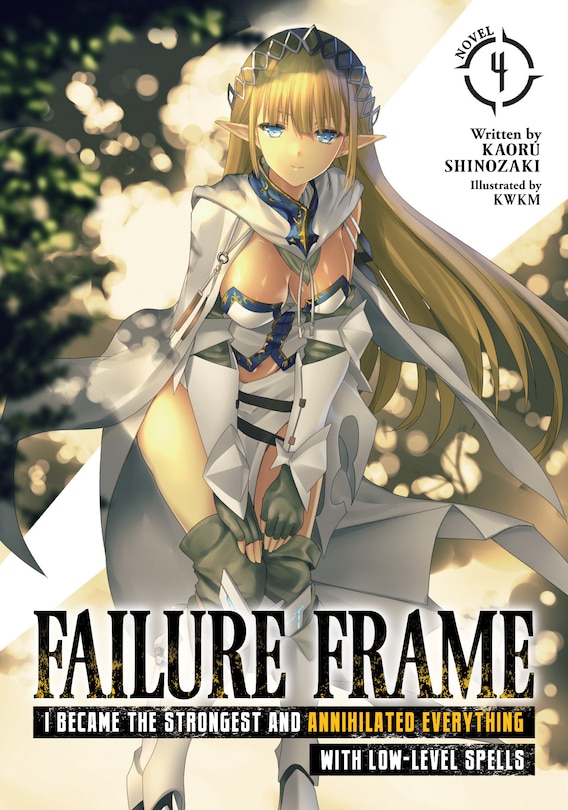 Front cover_Failure Frame: I Became The Strongest And Annihilated Everything With Low-level Spells (light Novel) Vol. 4