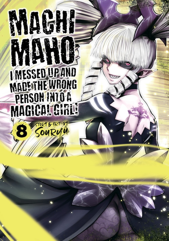 Front cover_Machimaho: I Messed Up And Made The Wrong Person Into A Magical Girl! Vol. 8