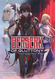 Berserk Of Gluttony (light Novel) Vol. 4 by Isshiki Ichika