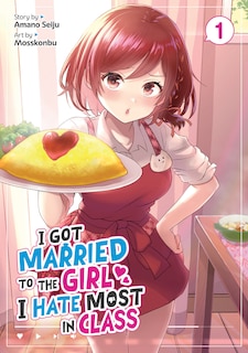 Front cover_I Got Married to the Girl I Hate Most in Class (Manga) Vol. 1