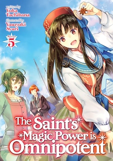 Front cover_The Saint's Magic Power Is Omnipotent (light Novel) Vol. 5