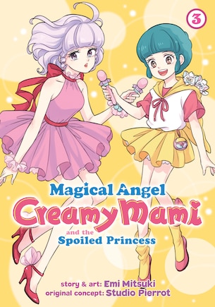 Magical Angel Creamy Mami And The Spoiled Princess Vol. 3