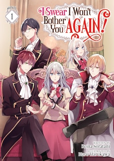 Front cover_I Swear I Won't Bother You Again! (light Novel) Vol. 1