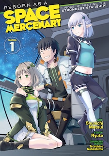 Front cover_Reborn As A Space Mercenary: I Woke Up Piloting The Strongest Starship! (manga) Vol. 1