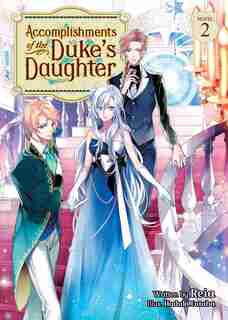 Accomplishments Of The Duke's Daughter (light Novel) Vol. 2 by Reia