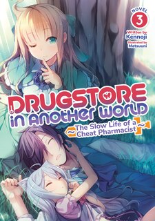 Front cover_Drugstore In Another World: The Slow Life Of A Cheat Pharmacist (light Novel) Vol. 3