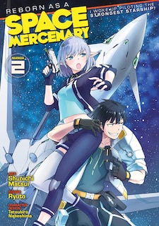 Front cover_Reborn As A Space Mercenary: I Woke Up Piloting The Strongest Starship! (manga) Vol. 2