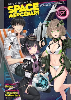 Front cover_Reborn As A Space Mercenary: I Woke Up Piloting The Strongest Starship! (light Novel) Vol. 3