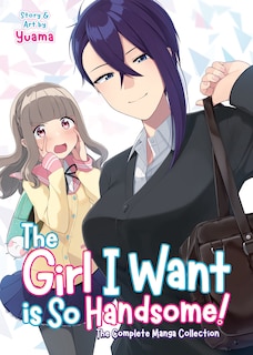 Front cover_The Girl I Want Is So Handsome! - The Complete Manga Collection