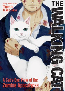 Front cover_The Walking Cat: A Cat's-eye-view Of The Zombie Apocalypse (omnibus Vol. 1-3)