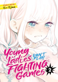 Front cover_Young Ladies Don't Play Fighting Games Vol. 2