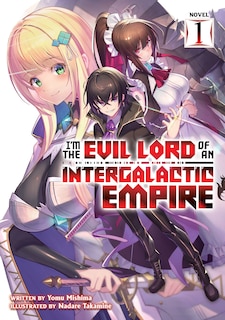 Couverture_I'm The Evil Lord Of An Intergalactic Empire! (light Novel) Vol. 1