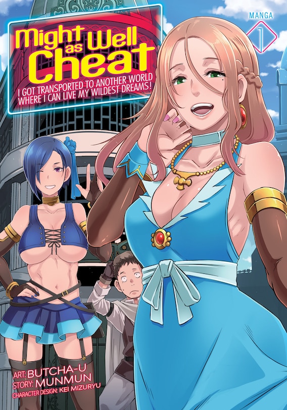 Front cover_Might As Well Cheat: I Got Transported To Another World Where I Can Live My Wildest Dreams! (manga) Vol. 1