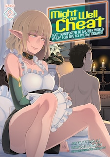 Couverture_Might As Well Cheat: I Got Transported To Another World Where I Can Live My Wildest Dreams! (manga) Vol. 2