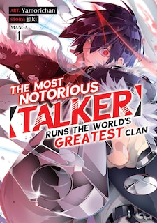 The Most Notorious Talker Runs the World's Greatest Clan (Manga) Vol. 1