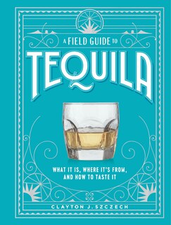 Front cover_A Field Guide to Tequila