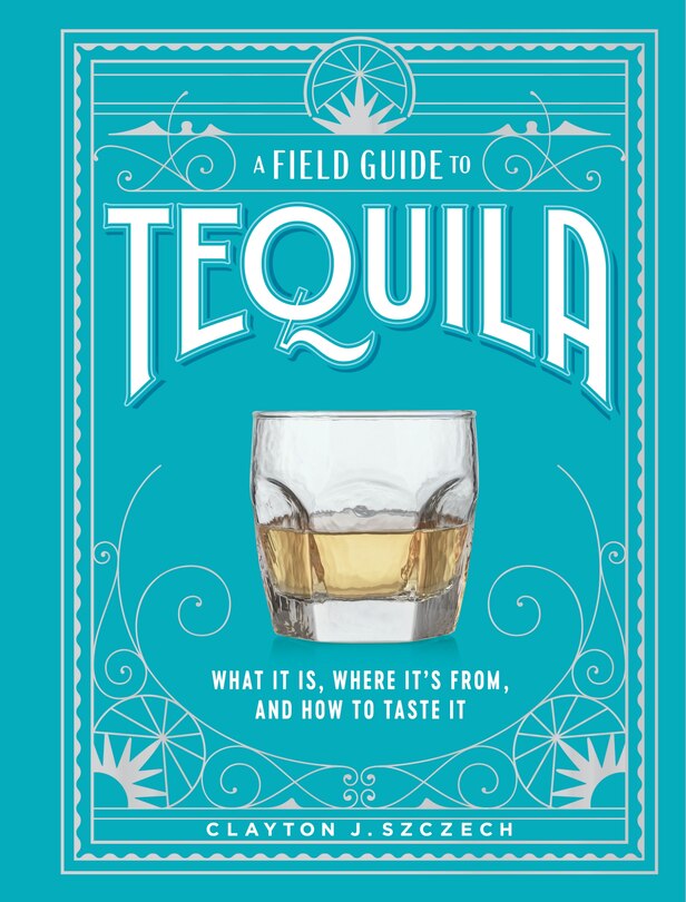 Front cover_A Field Guide to Tequila