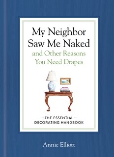 Front cover_My Neighbor Saw Me Naked and Other Reasons You Need Drapes