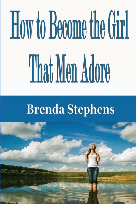 Front cover_How To Become The Girl That Men Adore
