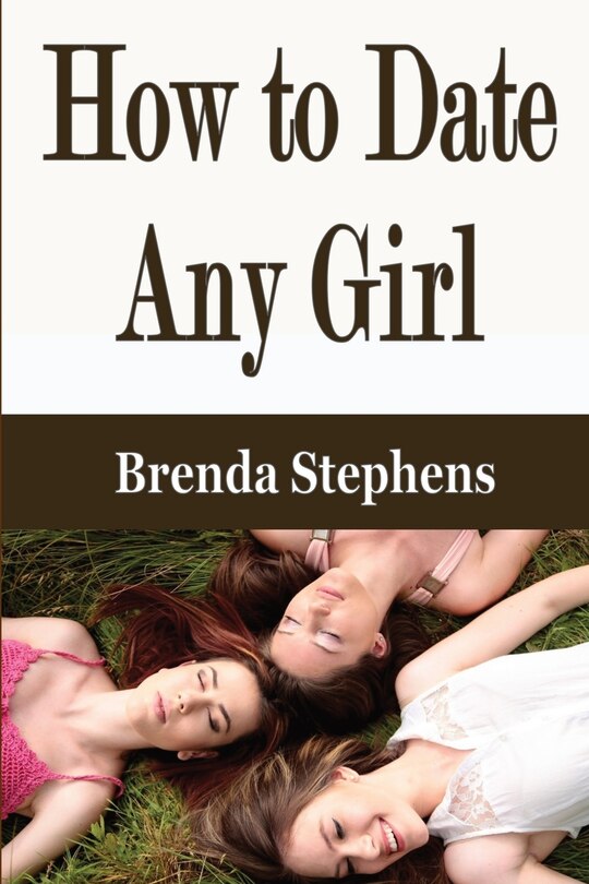 Front cover_How To Date Any Girl