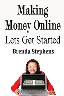 Making Money Online: Lets Get Started