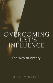 Front cover_Overcoming Lust's Influence